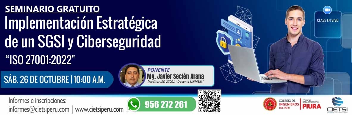 SEMINARIO GRATUITO IMPLEMENTACIÓN ESTRATÉGICA DE UN SGSI Y CIBERSEGURIDAD BAJO LA ISO 27001 2022